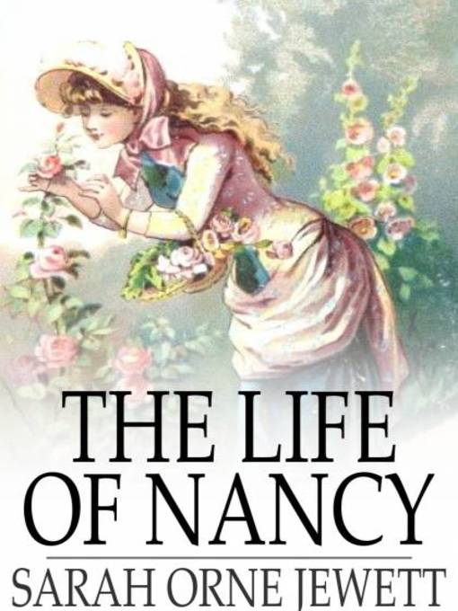 Title details for The Life of Nancy by Sarah Orne Jewett - Available